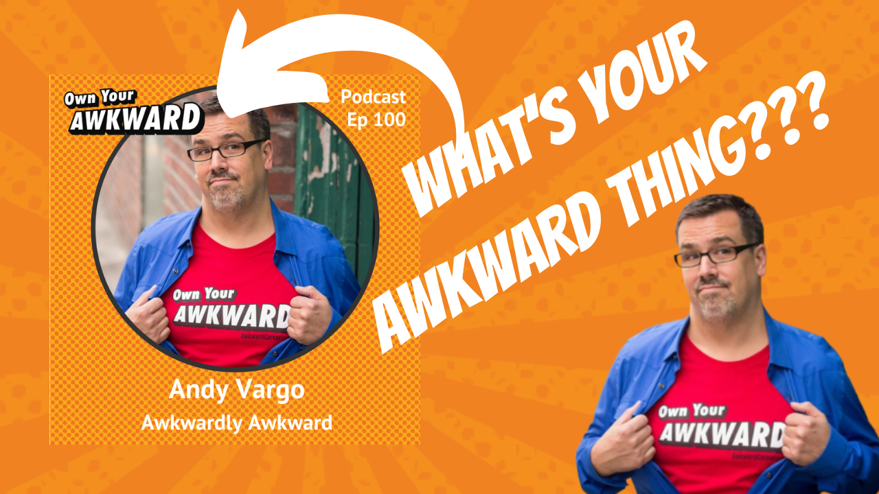 Headshot of Andy Vargo Own Your Awkward Podcast host for 100th episode