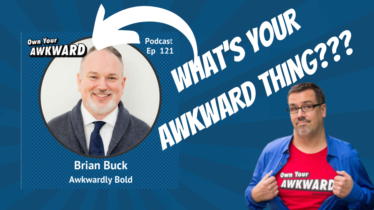 Headshot of podcast guest Brian Buck featured on the Own Your Awkward Podcast