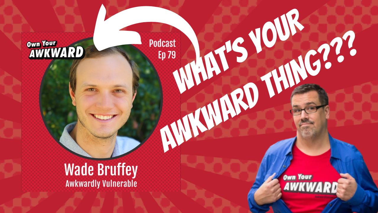 Headshot of podcast guest Wade Bruffey featured on the Own Your Awkward Podcast